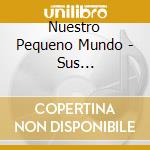 Nuestro Pequeno Mundo - Sus Grabaciones En Movieplay (3 Cd) cd