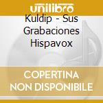 Kuldip - Sus Grabaciones Hispavox cd