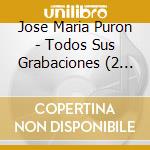 Jose Maria Puron - Todos Sus Grabaciones (2 Cd) cd