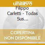 Filippo Carletti - Todas Sus Grabaciones En Discos Philps 1960-1963 (2 Cd) cd musicale di Filippo Carletti