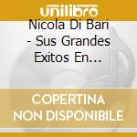 Nicola Di Bari - Sus Grandes Exitos En Espanol cd