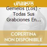 Gemelos (Los) - Todas Sus Grabciones En Discos Carrillon 1960-1961 cd musicale di Gemelos (Los)
