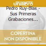 Pedro Ruy-Blas - Sus Primeras Grabaciones 1970-1974 Vol 2 cd musicale di Pedro Ruy