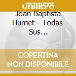Joan Baptista Humet - Todas Sus Grabaciones En (2 Cd) cd musicale di Joan Baptista Humet