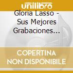 Gloria Lasso - Sus Mejores Grabaciones 1949-1959 (2 Cd) cd musicale di Gloria Lasso