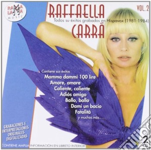 Raffaella Carra' - Todos Su Exitos Grabados En Hispavox (1981-1984) Vol. 2 (2 Cd) cd musicale di Raffaella Carra'