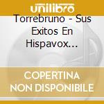 Torrebruno - Sus Exitos En Hispavox (1959-1963) (2 Cd) cd