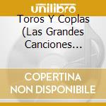 Toros Y Coplas (Las Grandes Canciones Sobre Toros) (2 Cd) cd