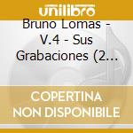 Bruno Lomas - V.4 - Sus Grabaciones (2 Cd) cd