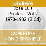 Jose Luis Perales - Vol.2 1978-1982 (2 Cd) cd