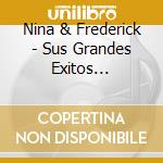 Nina & Frederick - Sus Grandes Exitos 1958-1964 (2 Cd) cd musicale di Nina & Frederick