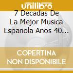 7 Decadas De La Mejor Musica Espanola Anos 40 V1 (2 Cd) cd