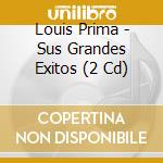 Louis Prima - Sus Grandes Exitos (2 Cd) cd