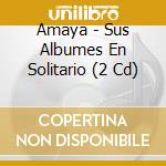 Amaya - Sus Albumes En Solitario (2 Cd) cd