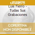Luis Fierro - Tudas Sus Grabaciones cd musicale di Luis Fierro