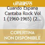 Cuando Espana Cantaba Rock Vol 1 (1960-1965) (2 Cd) cd