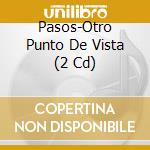 Pasos-Otro Punto De Vista (2 Cd) cd