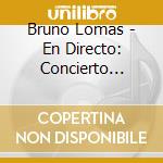Bruno Lomas - En Directo: Concierto Historico Y Dos Canciones En cd