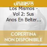 Los Mismos - Vol 2: Sus Anos En Belter 1973-1977 (2 Cd) cd