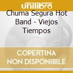 Chuma Segura Hot Band - Viejos Tiempos cd