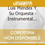 Luis Mendes Y Su Orquesta - Instrumental Piano Latino cd