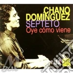 Dominguez Chano - Oye Como Viene cd