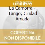 La Camorra - Tango, Ciudad Amada cd