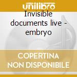 Invisible documents live - embryo cd