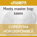 Meets master bop saxes cd