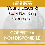 Young Lester & Cole Nat King - Complete Recordings cd musicale di YOUNG/COLE
