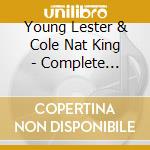 Young Lester & Cole Nat King - Complete Recordings cd