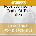 Robert Johnson - Genius Of The Blues cd musicale di JOHNSON ROBERT