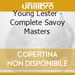 Young Lester - Complete Savoy Masters cd musicale di LESTER YOUNG