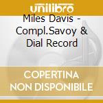 Miles Davis - Compl.Savoy & Dial Record cd musicale di DAVIS MILES
