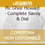 Mc Ghee Howard - Complete Savoy & Dial cd musicale di HOWARD MCGHEE