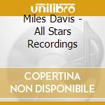 Miles Davis - All Stars Recordings cd musicale di DAVIS MILES
