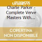 Charlie Parker - Complete Verve Masters With String cd musicale di Charlie Parker