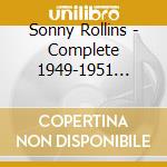 Sonny Rollins - Complete 1949-1951 Sessions (2 Cd)