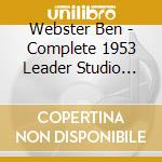 Webster Ben - Complete 1953 Leader Studio Sessions cd
