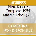 Miles Davis - Complete 1954 Master Takes (2 Cd) cd