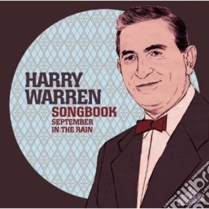 Harry Warren - Songbook - September In The Rain cd musicale di Harry Warren