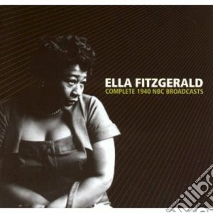 Ella Fitzgerald - Complete 1940 Nbc Broadcasts (2 Cd) cd musicale di ELLA FITZGERALD