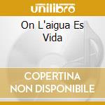 On L'aigua Es Vida cd