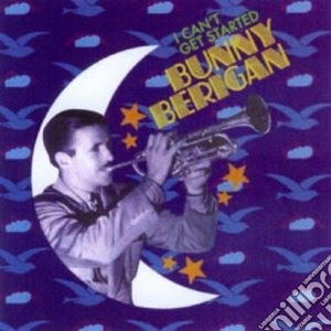 Bunny Berigan - I Can't Get Started cd musicale di Bunny Berigan