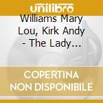Williams Mary Lou, Kirk Andy - The Lady Who Swings The Band cd