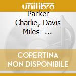 Parker Charlie, Davis Miles - Bluebird: Legendary Savoy Sessions cd musicale di Davi Parker charlie