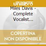 Miles Davis - Complete Vocalist Sessions cd