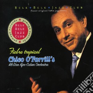 Chico O' Farrill - Fiebre Tropical cd musicale di O' farrill's chico