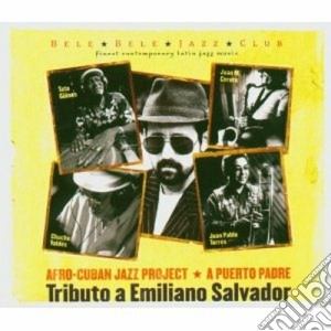 Afro Cuban Jazz Project - Tributo A Emiliano Salvador cd musicale di AFRO CUBAN JAZZ PROJ