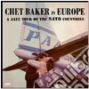 (LP Vinile) Chet Baker - A Jazz Tour Of The Nato Countries cd